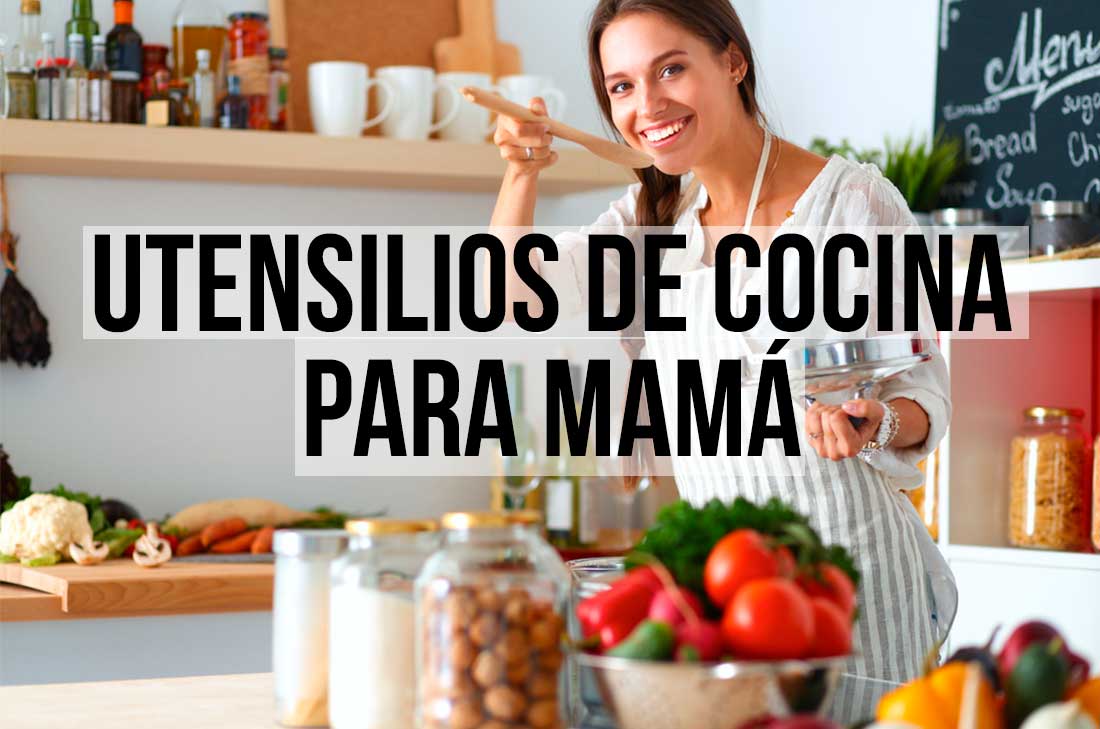 10 fabulosos utensilios de cocina que le encantarán a mamá