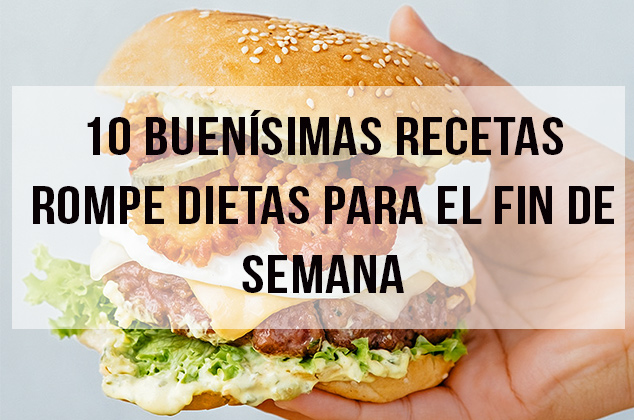 10 buenísimas recetas rompe dietas para el fin de semana