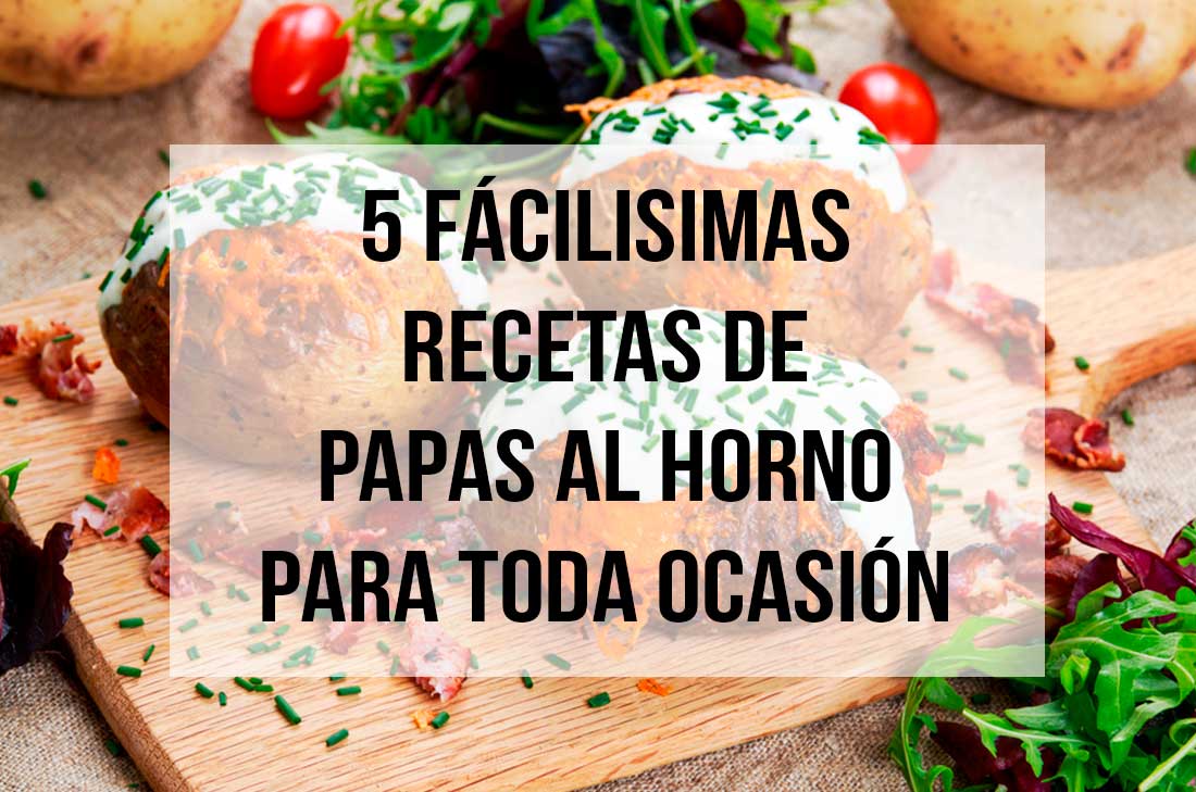 5 fácilisimas recetas de papas al horno para toda ocasión