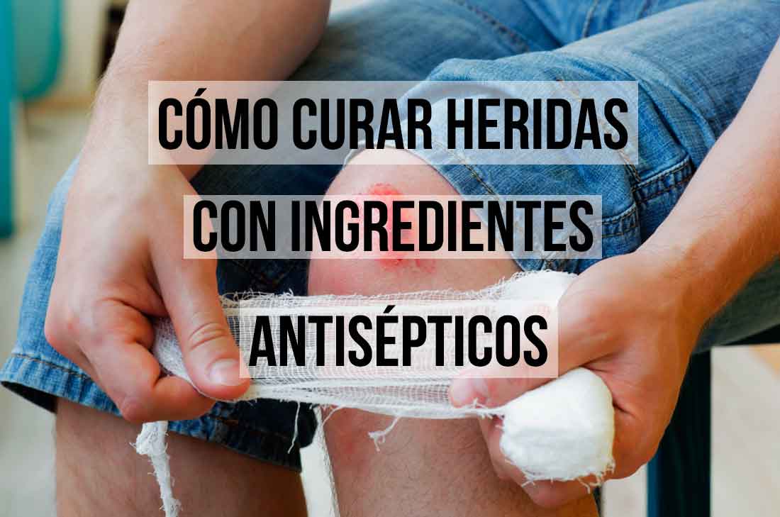 Cómo curar heridas con ingredientes antisépticos