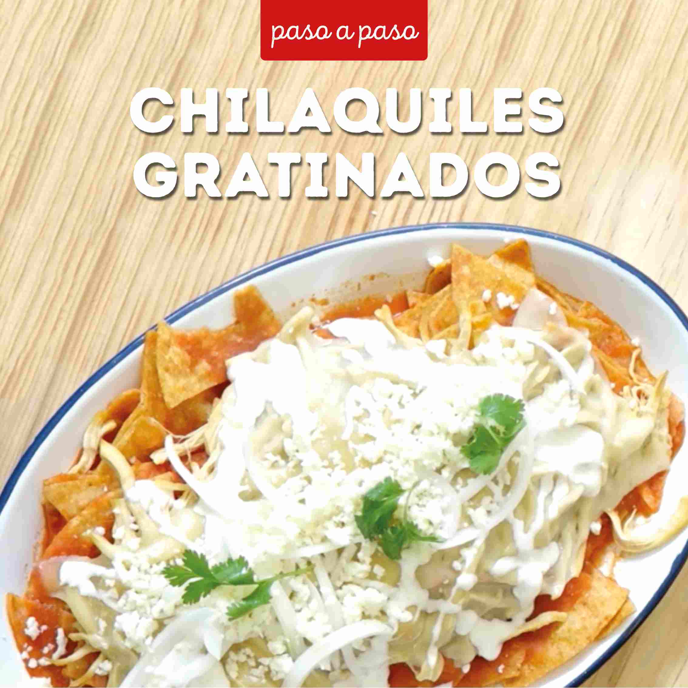 Chilaquiles gratinados paso a paso 