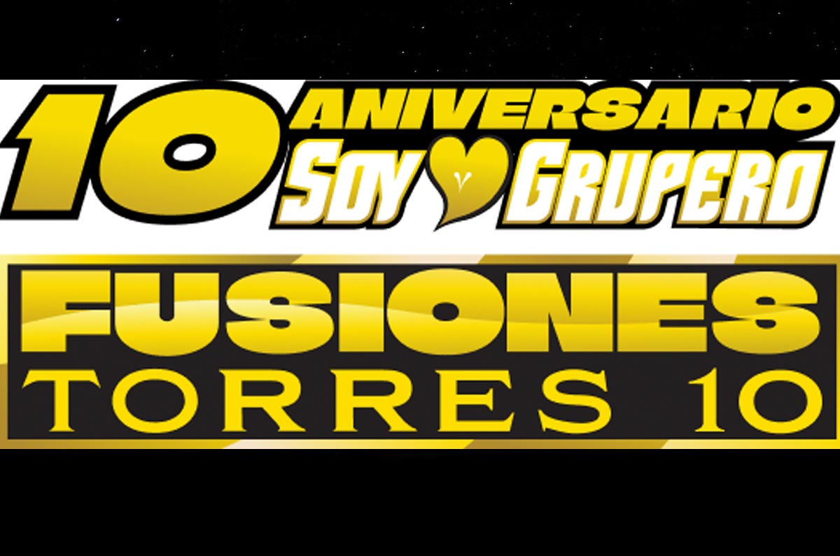 10 Aniversario Soy Grupero Fusiones Torres 10.
